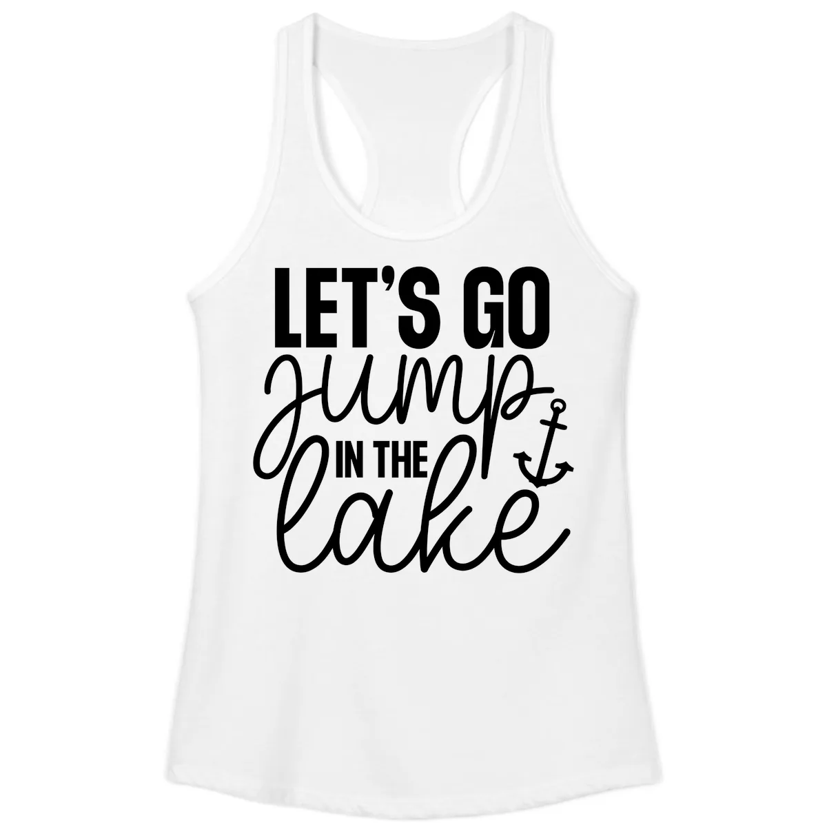 Let's Go Jump In The Lake Ladies Tank in White