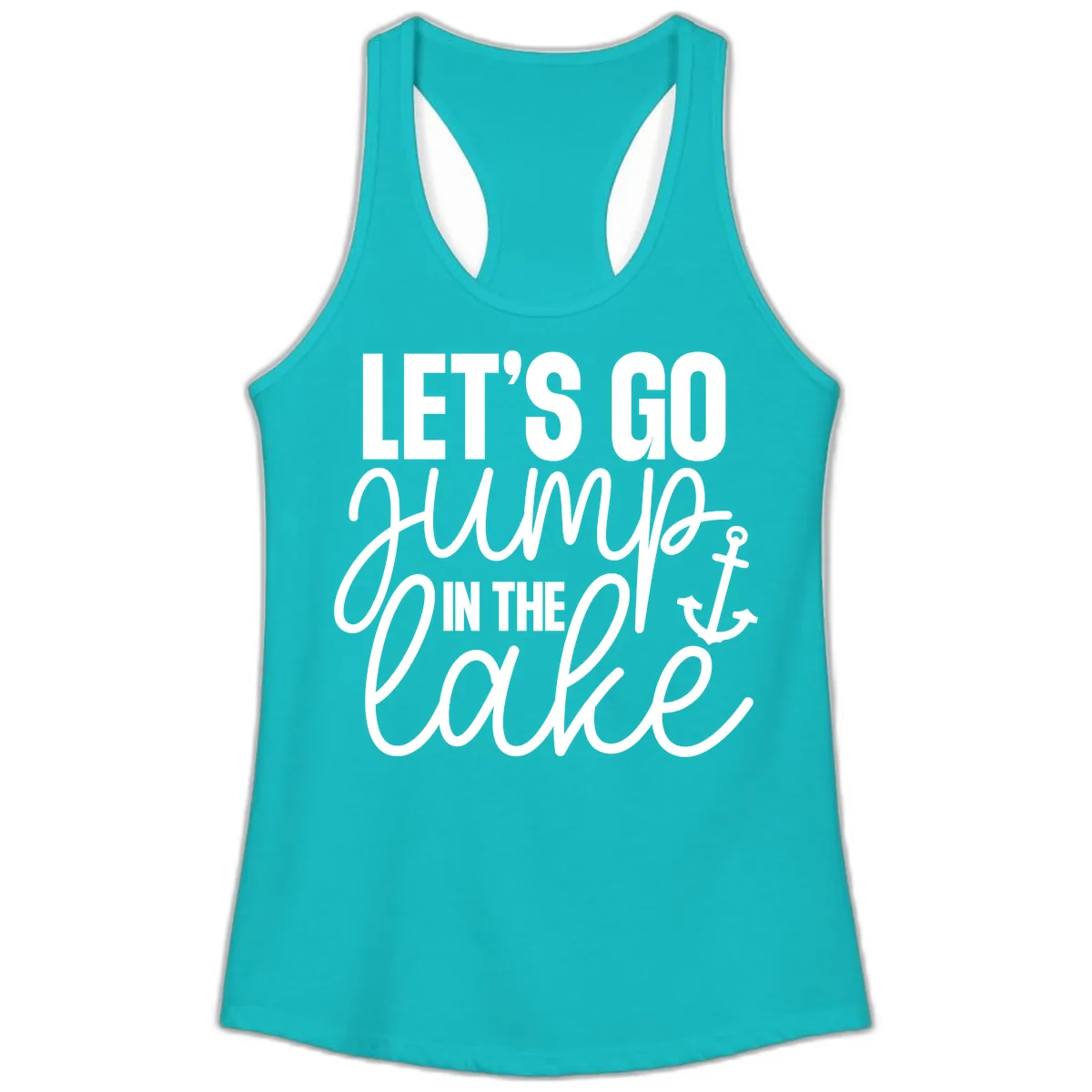 Let's Go Jump In The Lake Ladies Tank in Tahiti Blue