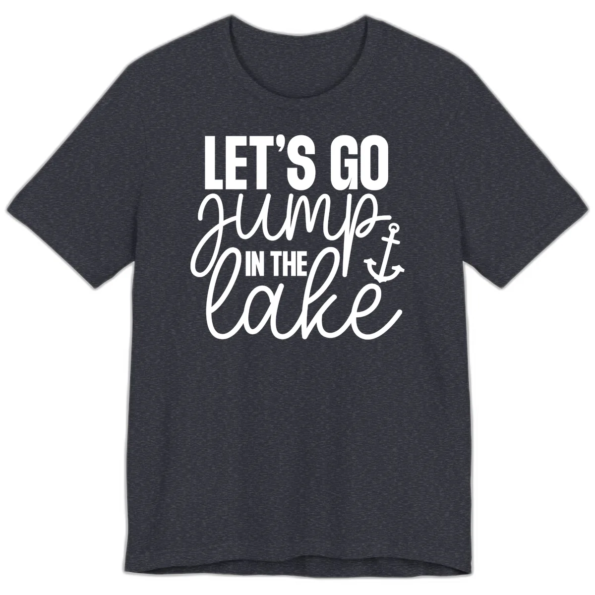 Let's Go Jump In The Lake Premium T-Shirt in Heather Navy