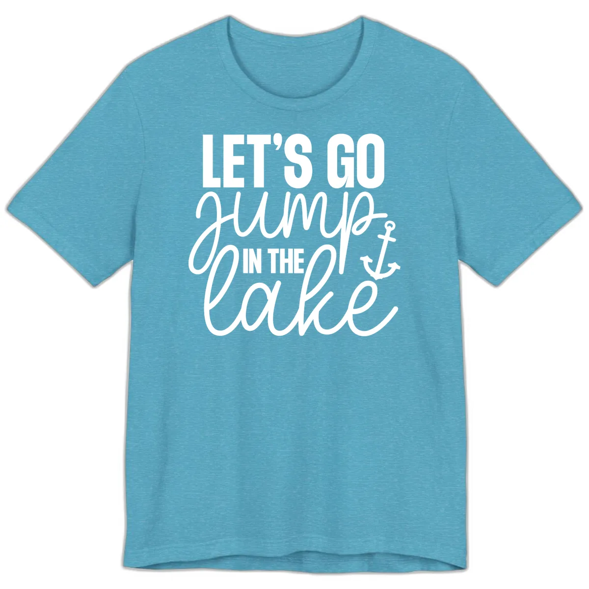Let's Go Jump In The Lake Premium T-Shirt in Heather Aqua