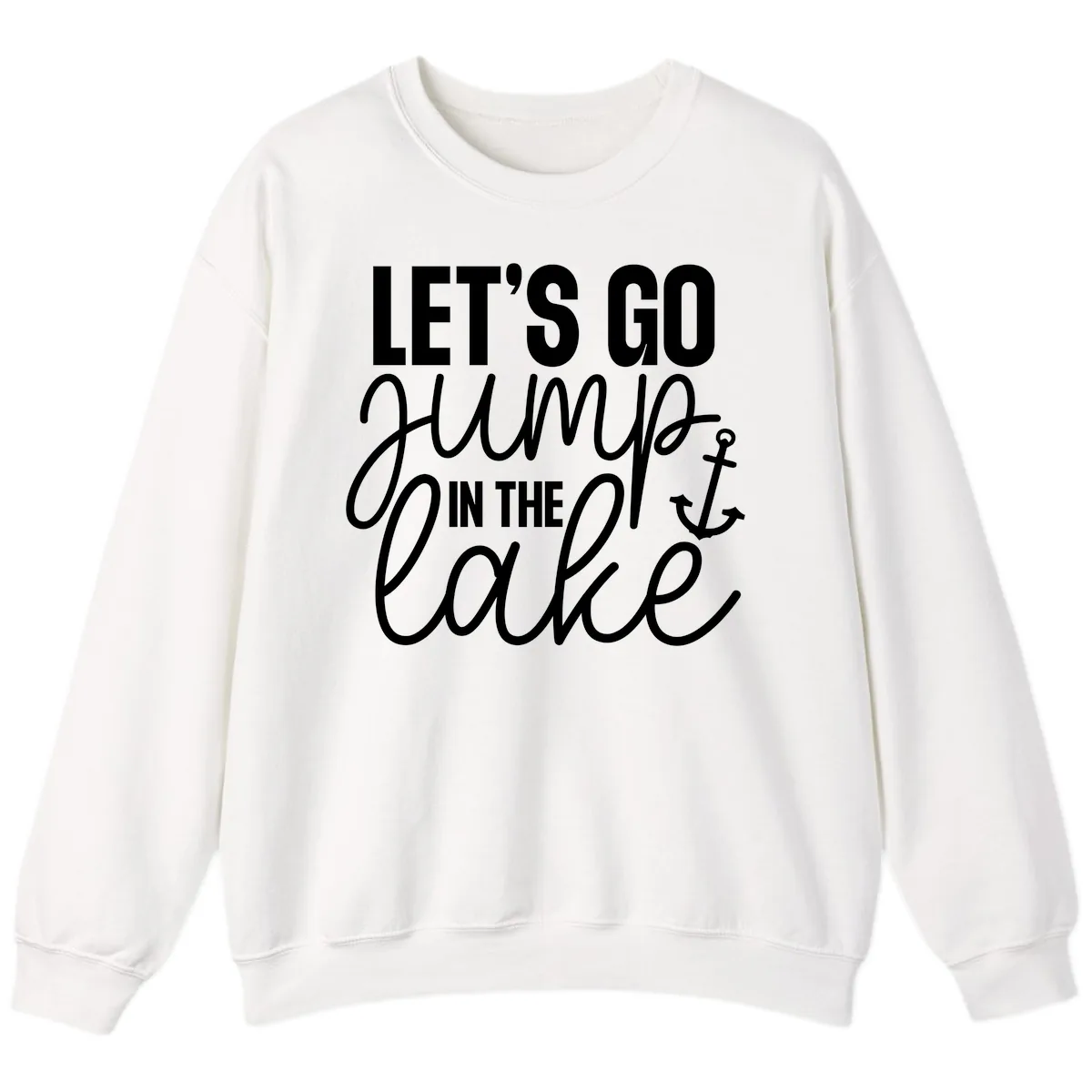 Let's Go Jump In The Lake Sweatshirt in White