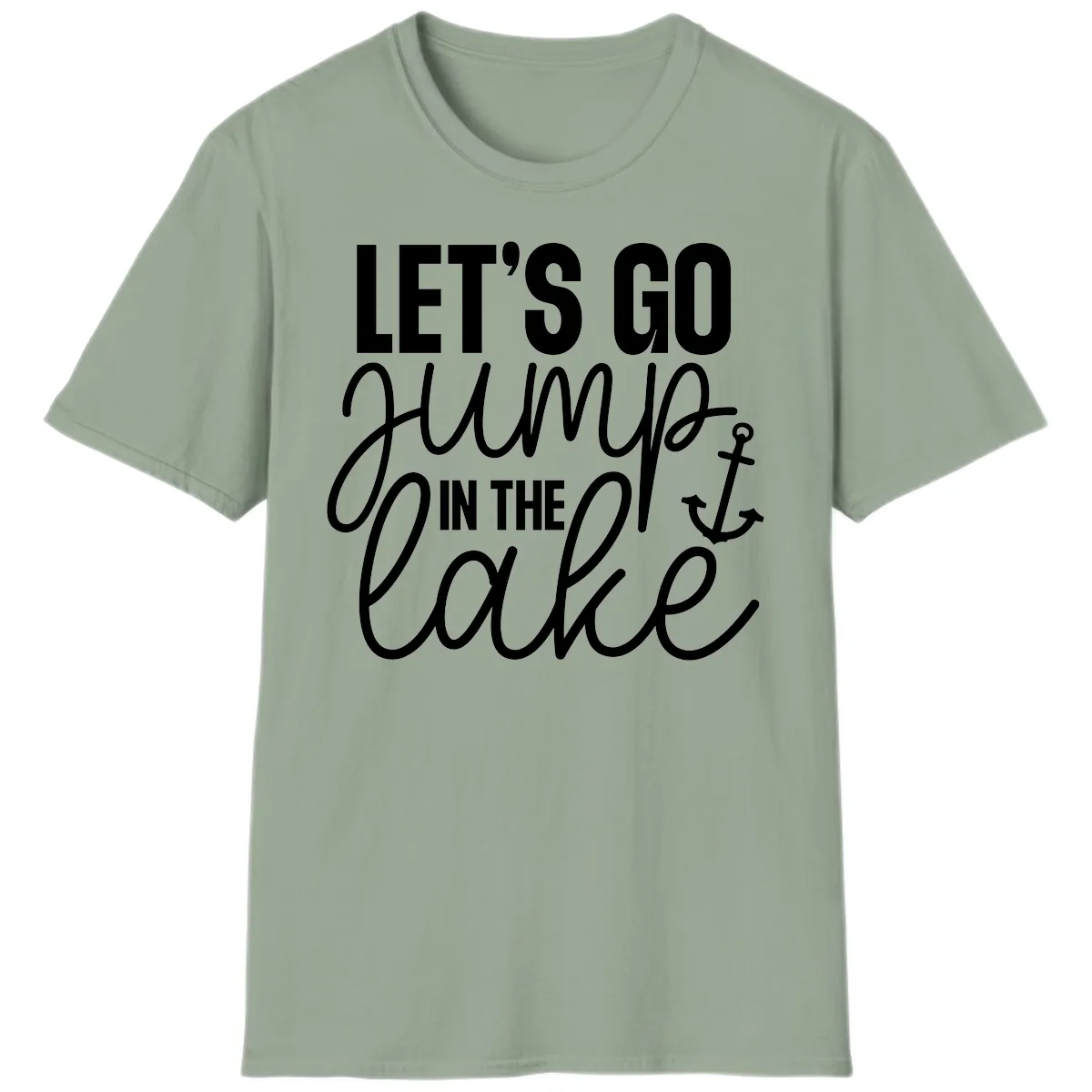 Let's Go Jump In The Lake T-Shirt in Sage