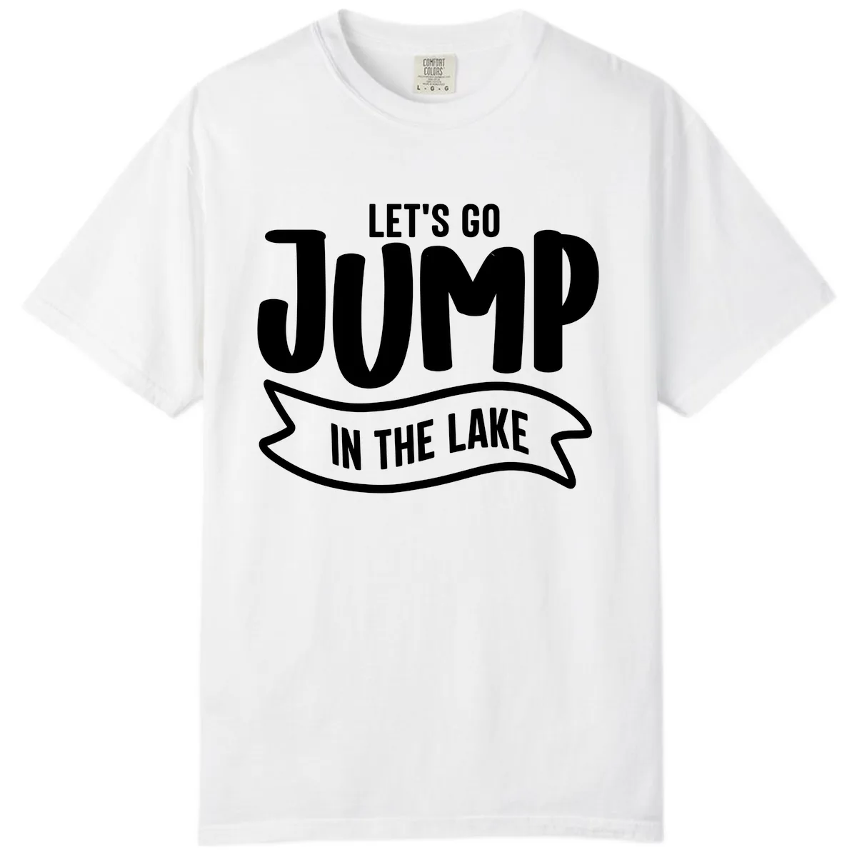 Let's Go Jump In The Lake Design Comfort Color in White