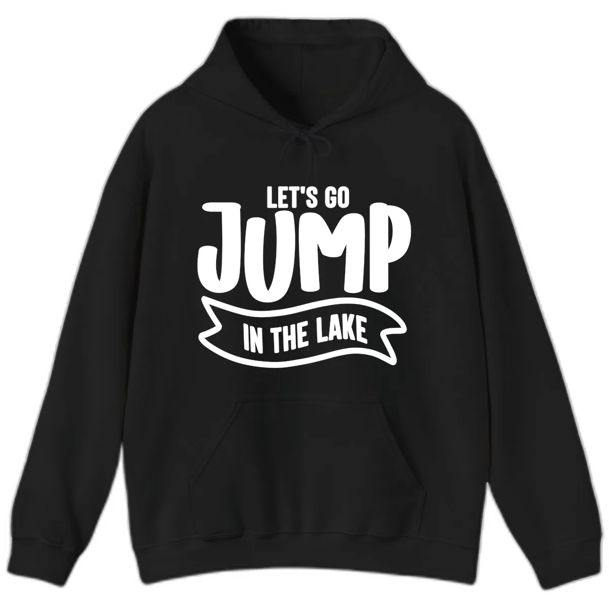 Let's Go Jump In The Lake Design Hoodie in Black