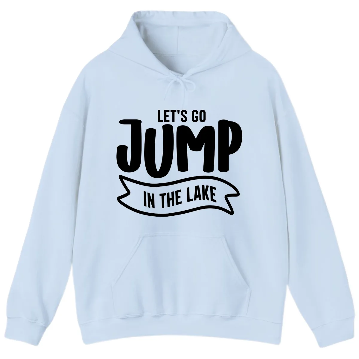 Let's Go Jump In The Lake Design Hoodie in Light Blue