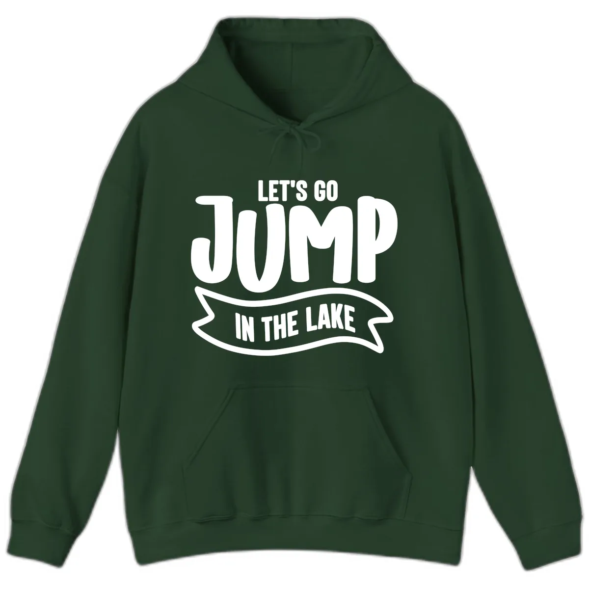 Let's Go Jump In The Lake Design Hoodie in Forest Green