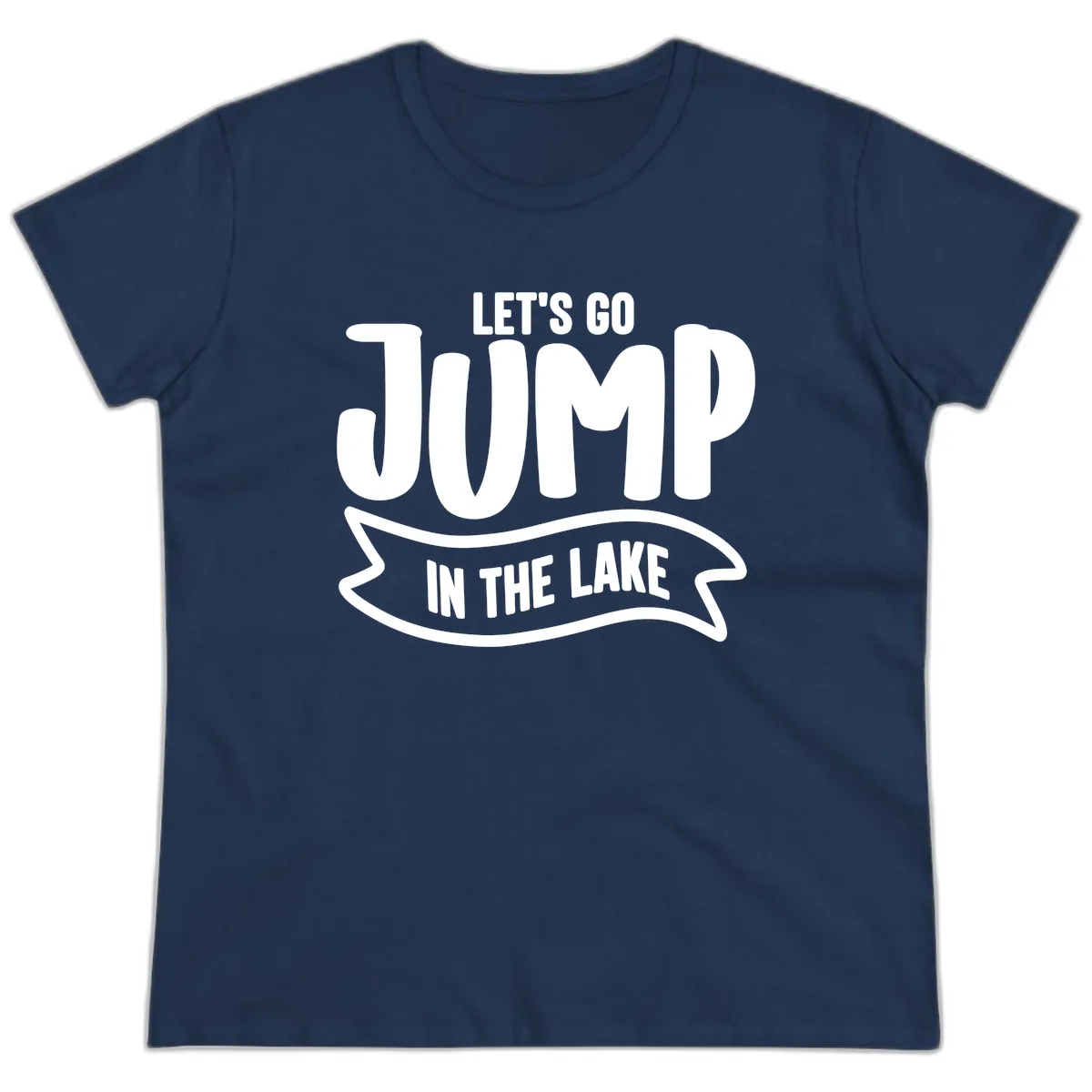 Let's Go Jump In The Lake Design Ladies Tee in Navy