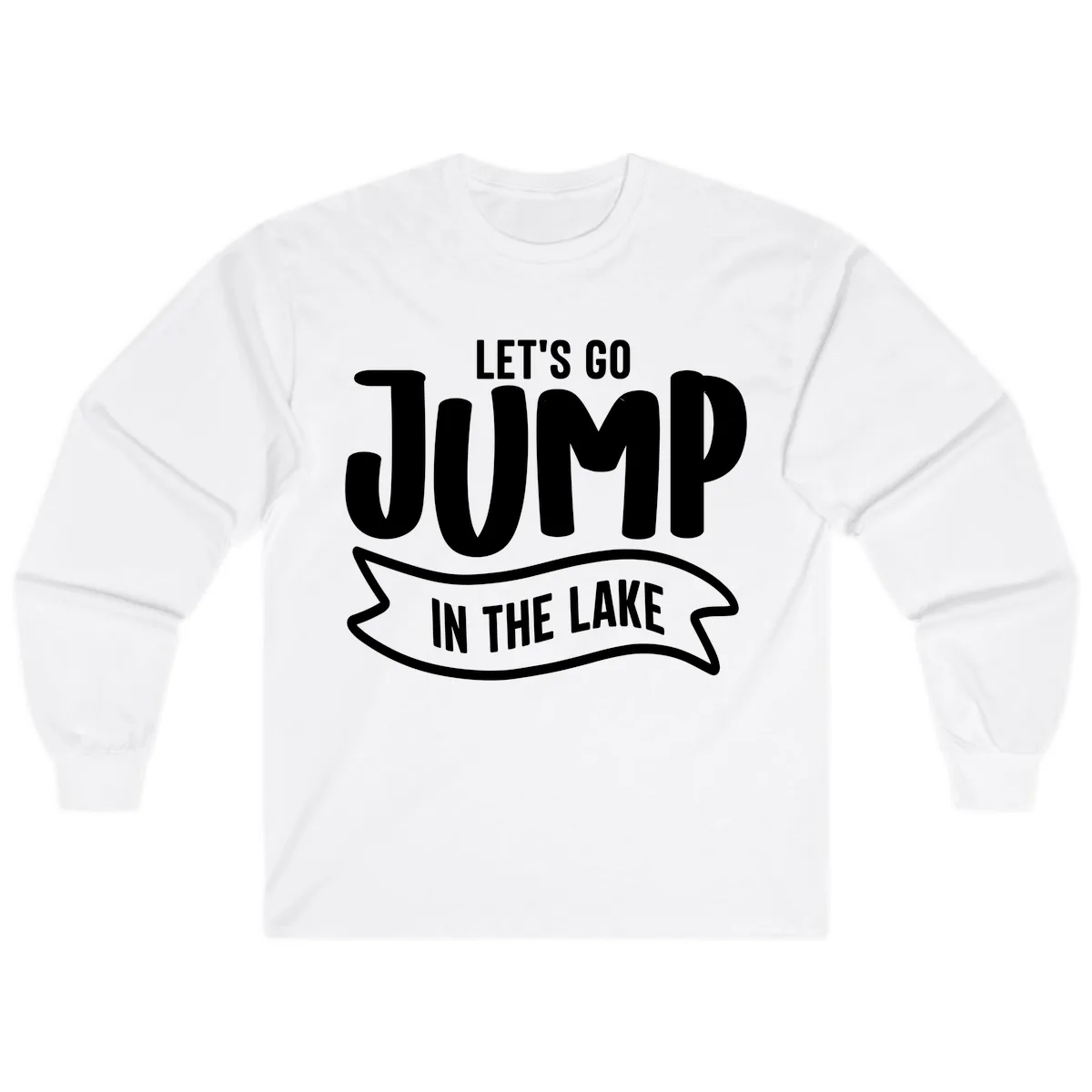 Let's Go Jump In The Lake Design Long Sleeve in White