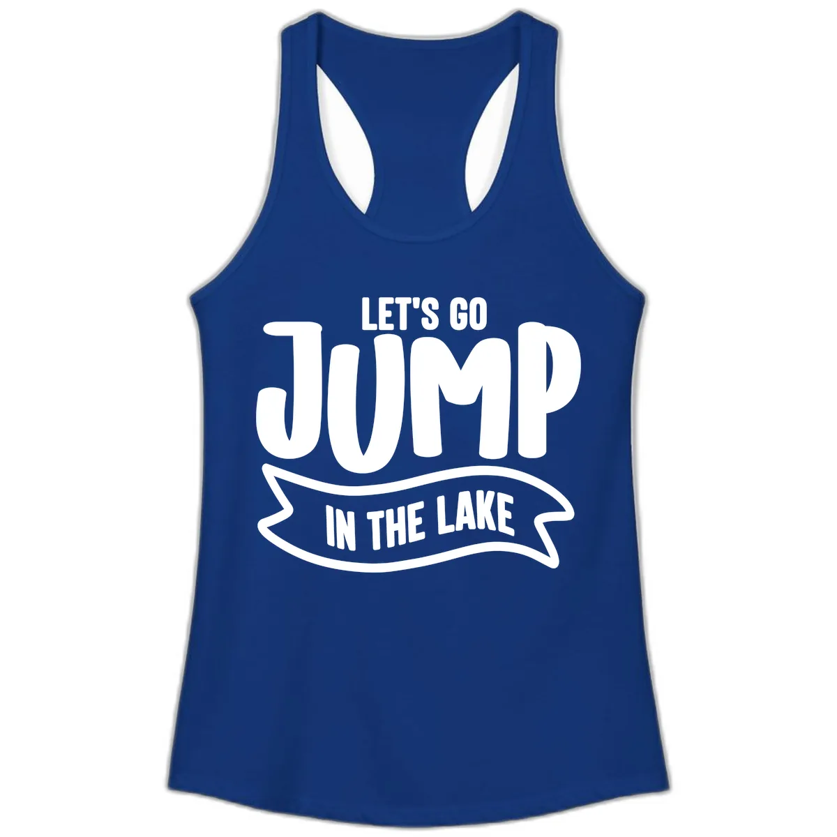 Let's Go Jump In The Lake Design Ladies Tank in Solid Royal