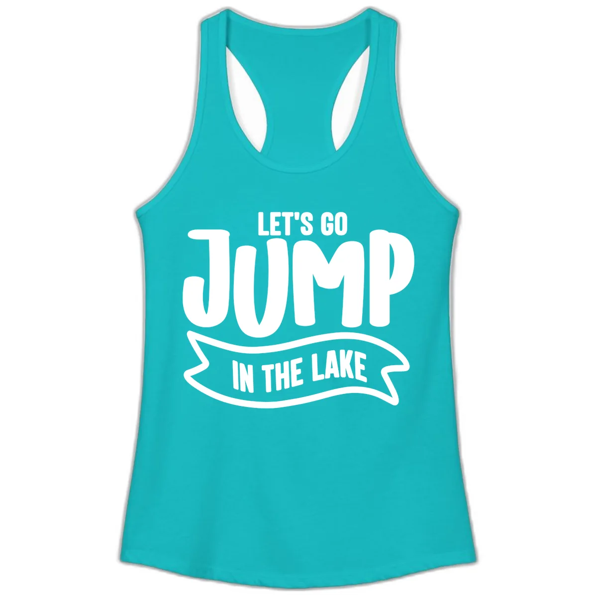 Let's Go Jump In The Lake Design Ladies Tank in Tahiti Blue