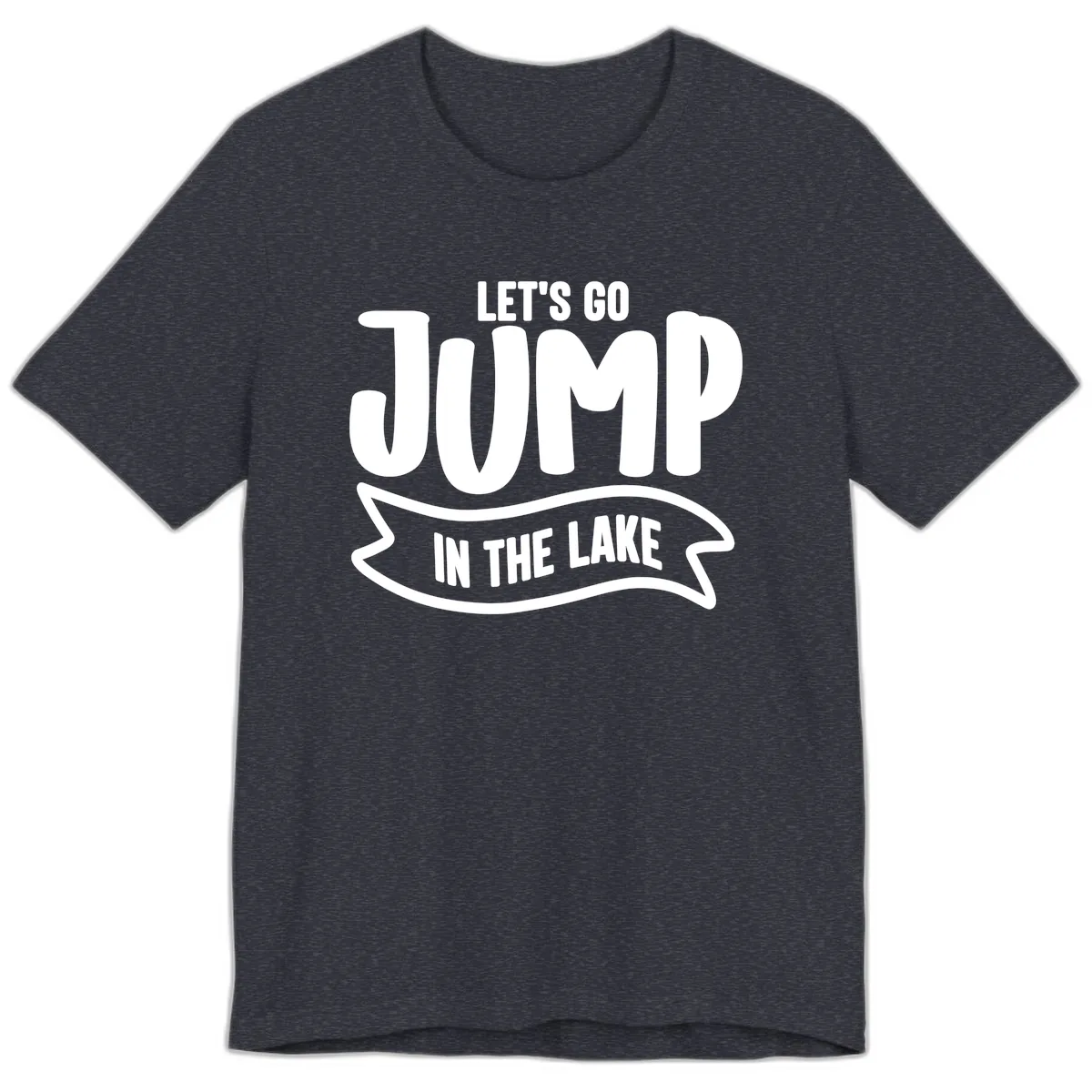 Let's Go Jump In The Lake Design Premium T-Shirt in Heather Navy