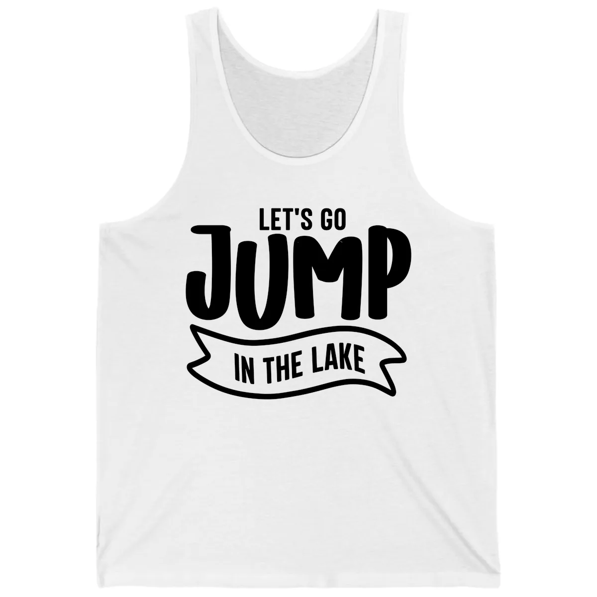 Let's Go Jump In The Lake Design Tank in White