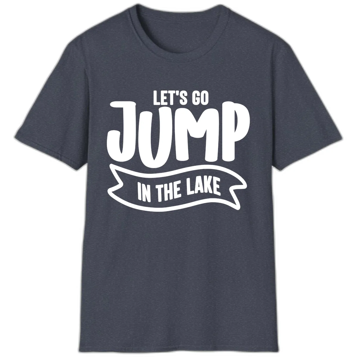 Let's Go Jump In The Lake Design T-Shirt in Heather Navy