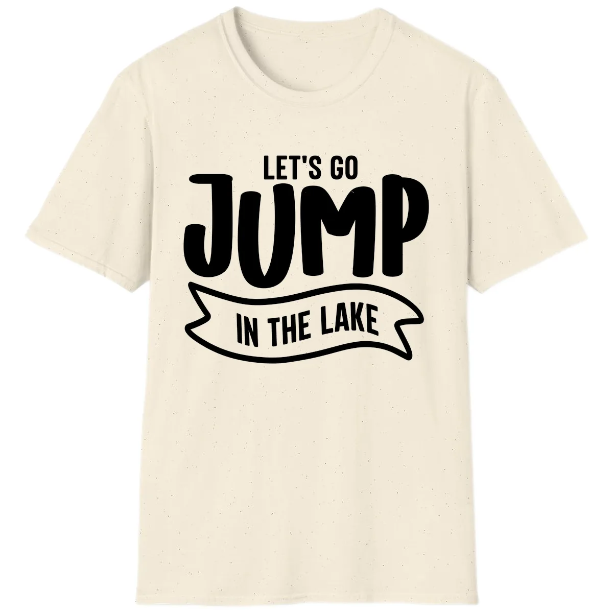 Let's Go Jump In The Lake Design T-Shirt in Natural