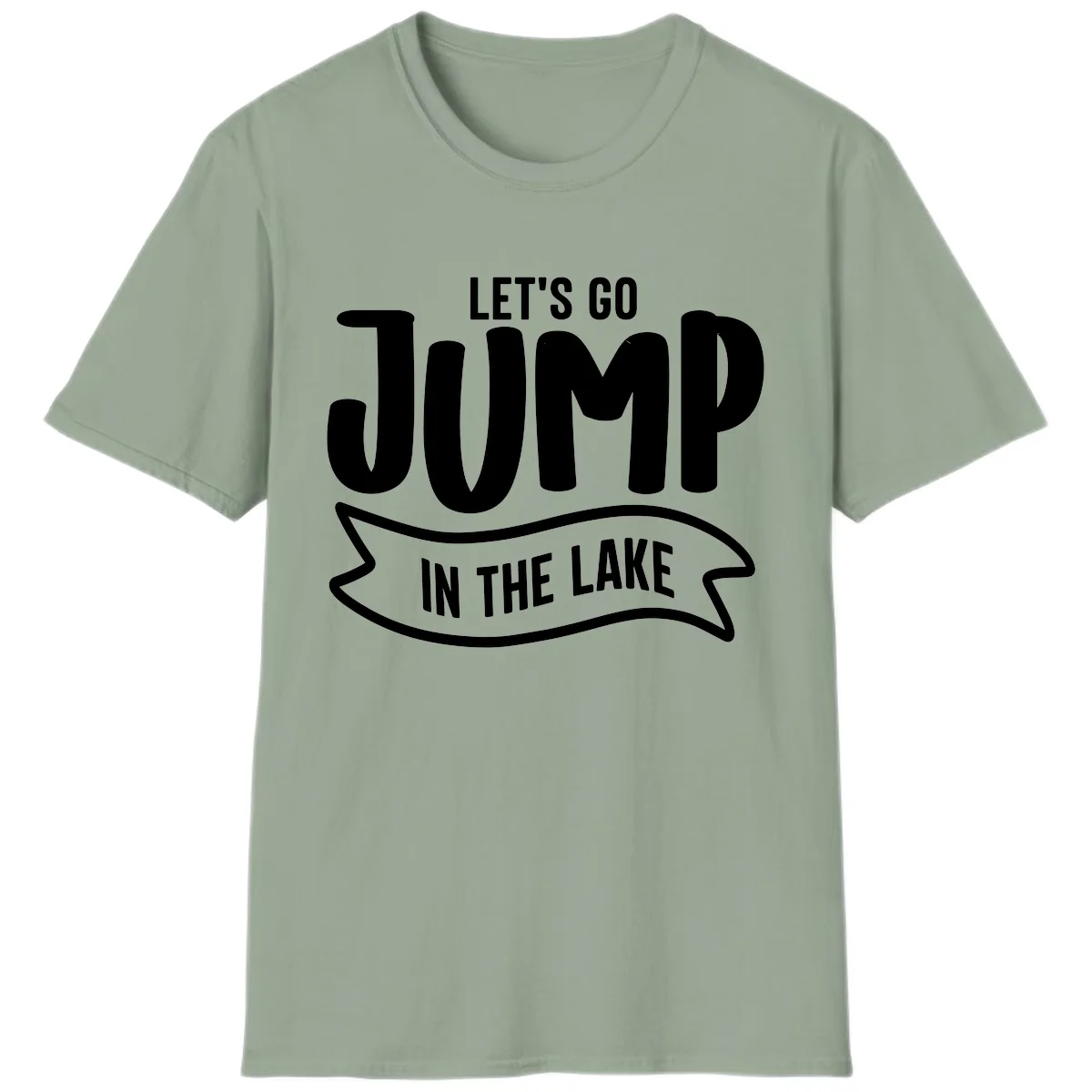 Let's Go Jump In The Lake Design T-Shirt in Sage