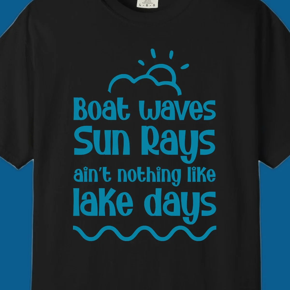 Teal text 'Boat waves Sun rays ain't nothing like lake days' with sun, cloud, and wavy line graphics, representing lake days.