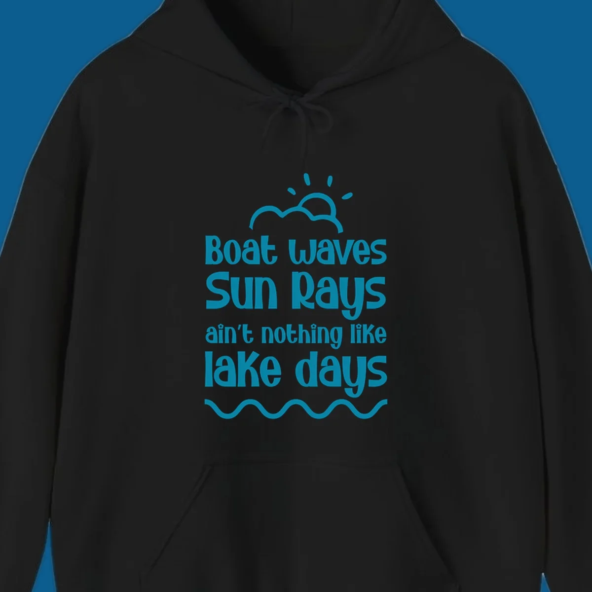 Teal text 'Boat waves Sun rays ain't nothing like lake days' with sun, cloud, and wavy line graphics, representing lake days.