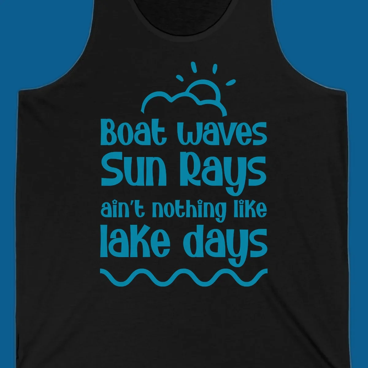 Teal text 'Boat waves Sun rays ain't nothing like lake days' with sun, cloud, and wavy line graphics, representing lake days.