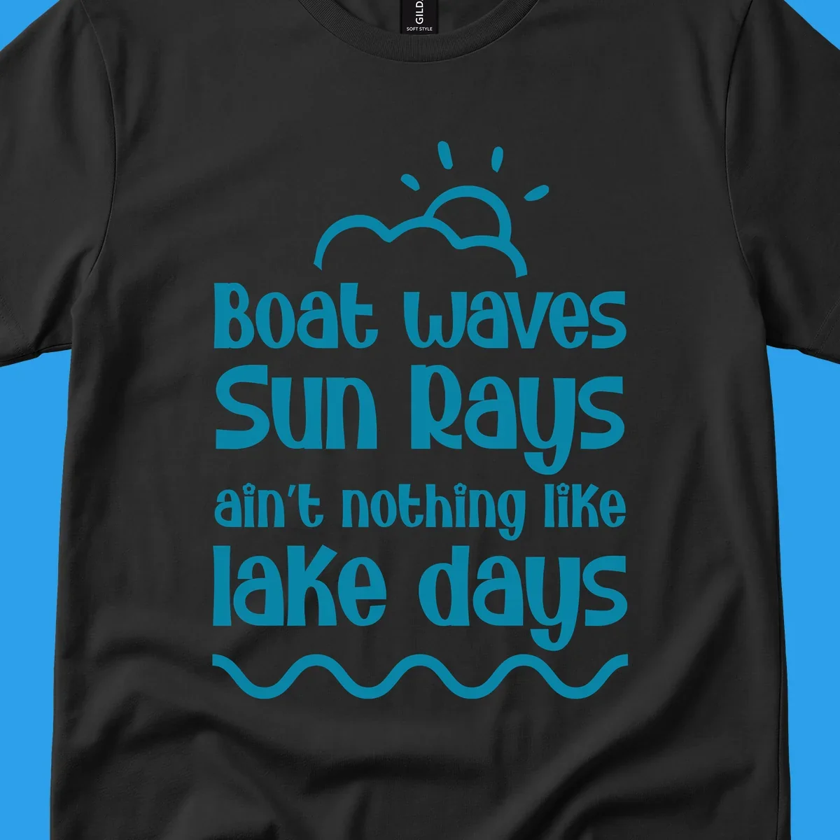 Teal text 'Boat waves Sun rays ain't nothing like lake days' with sun, cloud, and wavy line graphics, representing lake days.