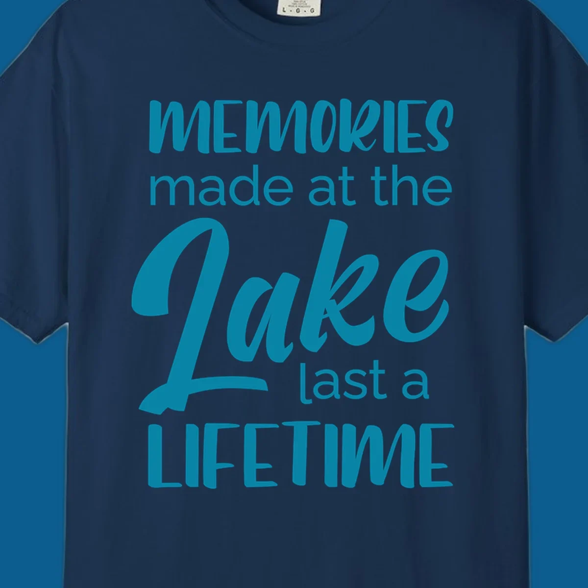 Typography design with the phrase "Memories made at the Lake last a Lifetime" in teal.