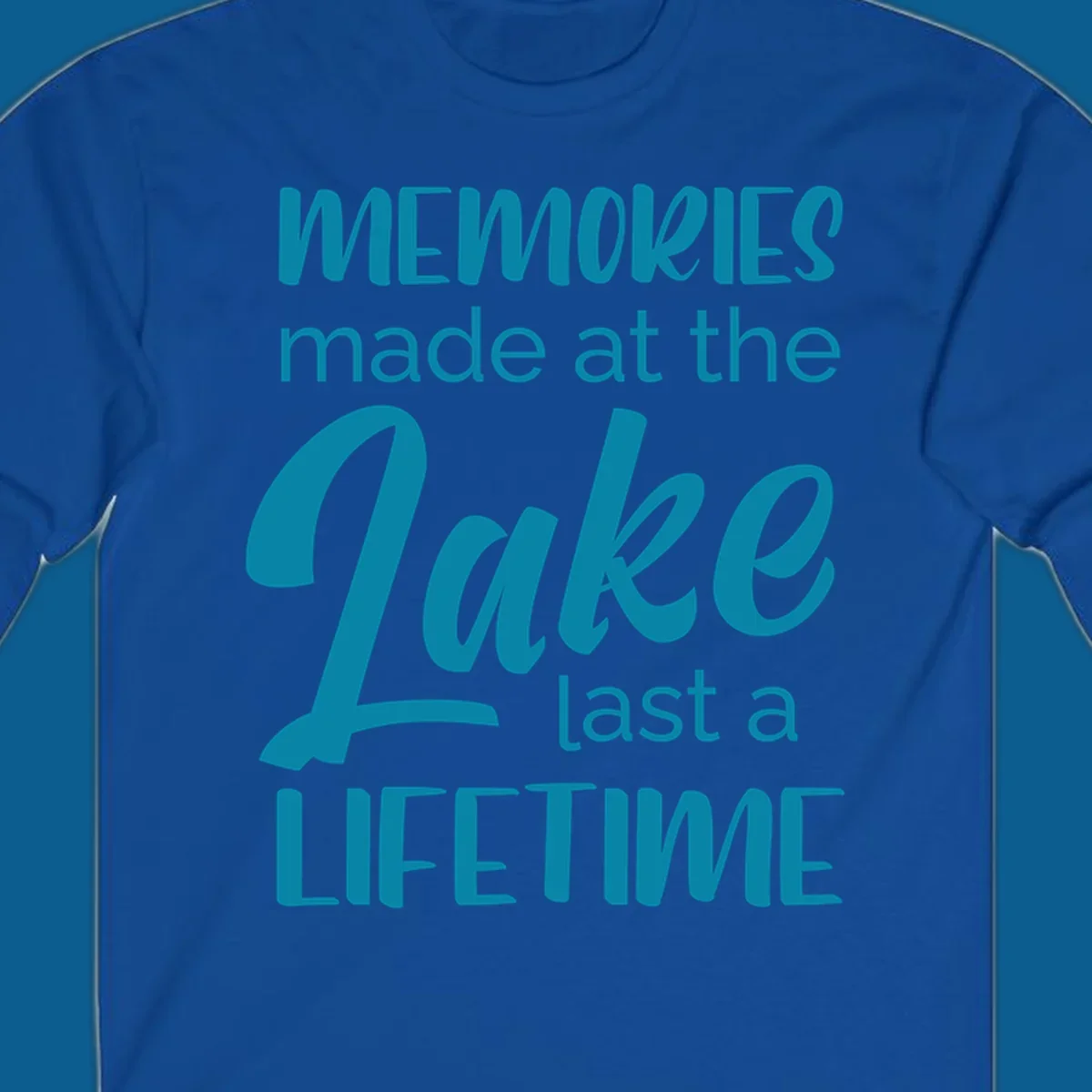 Typography design with the phrase "Memories made at the Lake last a Lifetime" in teal.