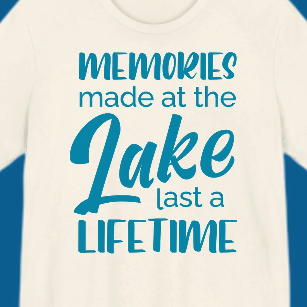 Typography design with the phrase "Memories made at the Lake last a Lifetime" in teal.