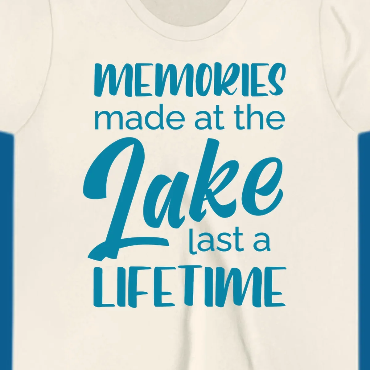 Typography design with the phrase "Memories made at the Lake last a Lifetime" in teal.