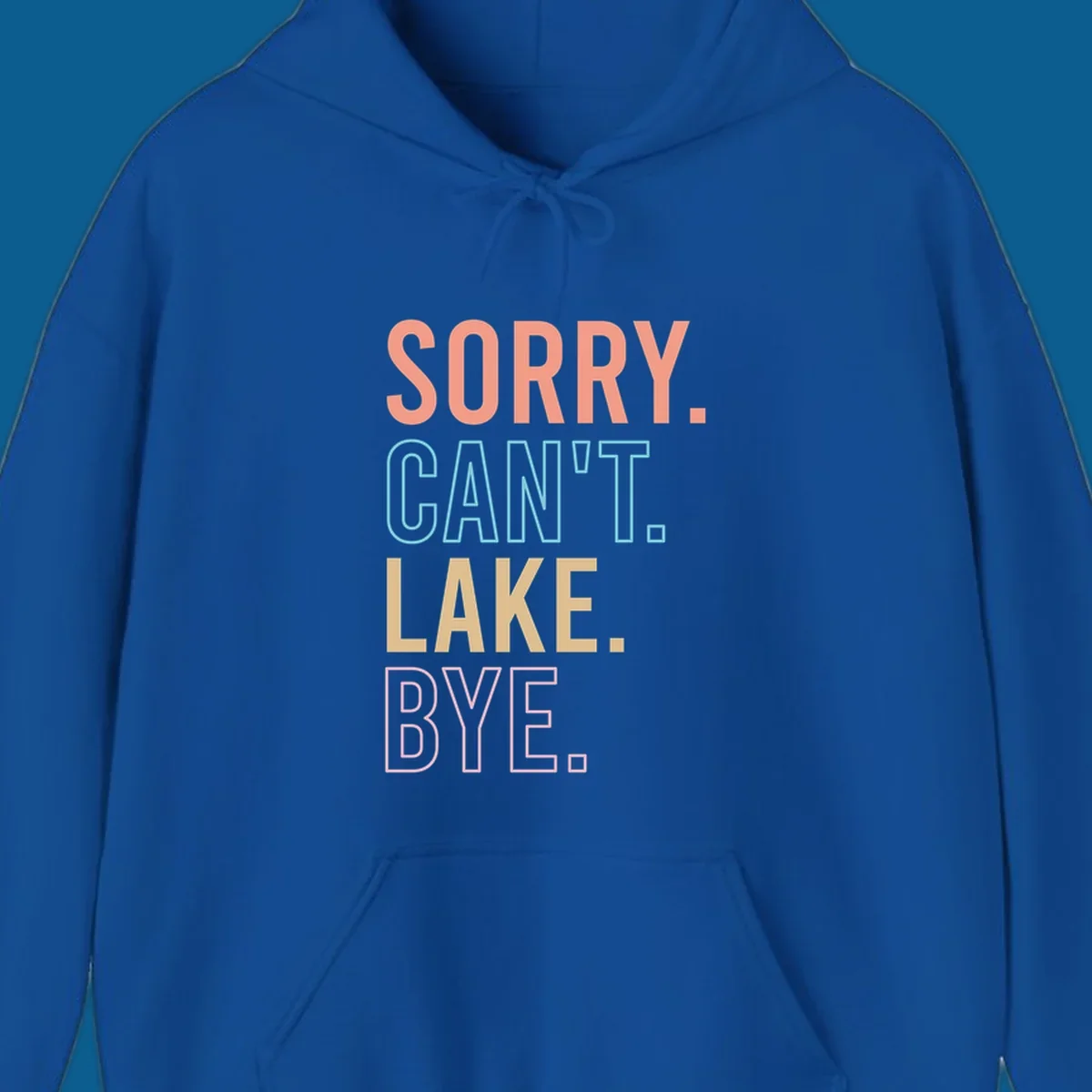 Sorry Can't Lake Bye text design in peach, light blue, tan, and pink.