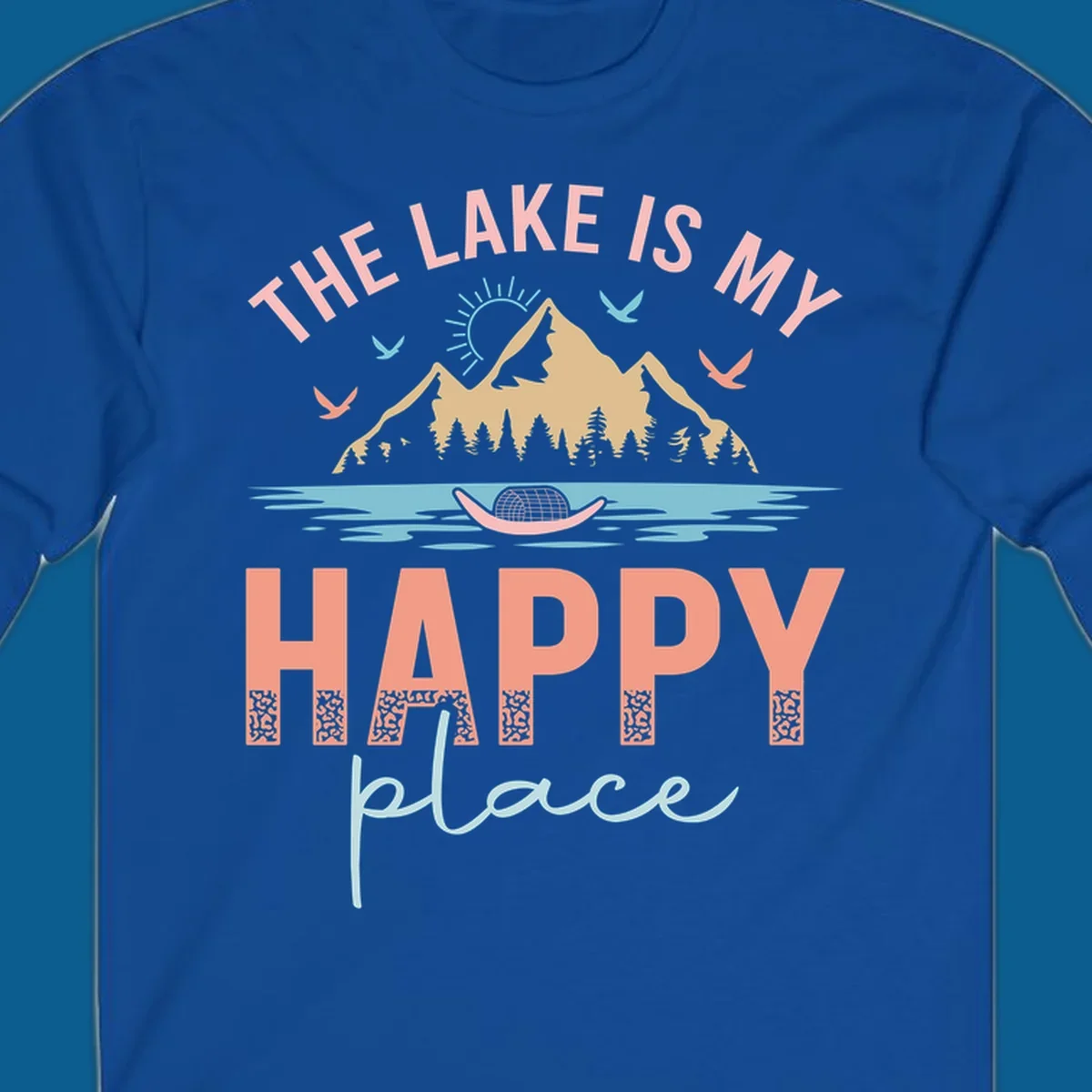 The Lake Is My Happy Place design with mountains, sun, birds, lake, and text.