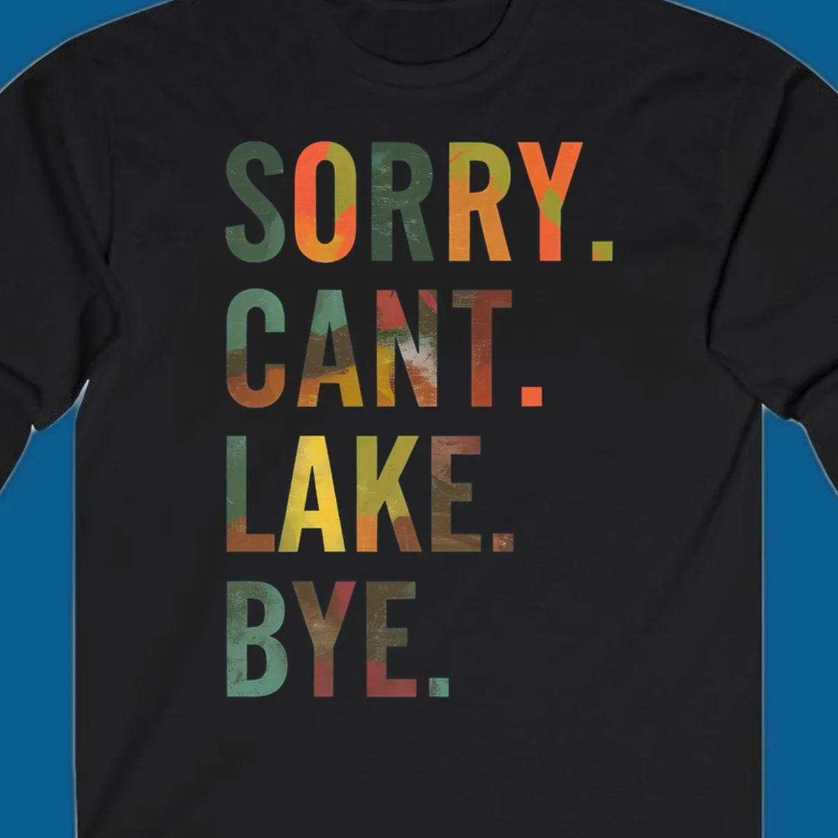 Lake life farewell typography design with bold letters spelling "Sorry Can't Lake Bye."