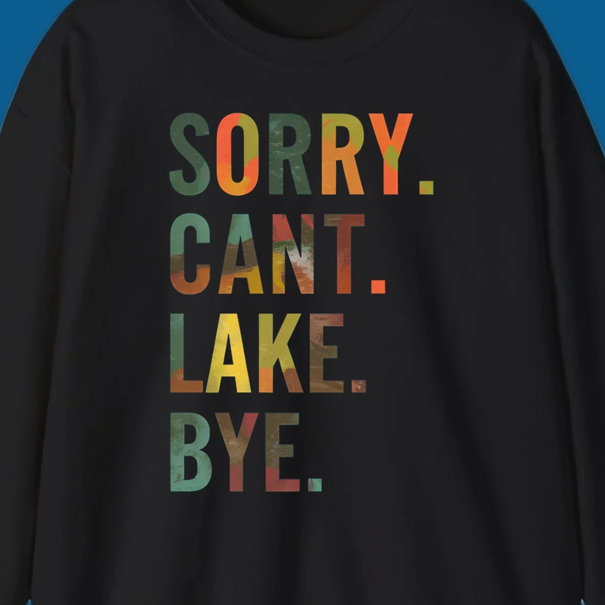 Lake life farewell typography design with bold letters spelling "Sorry Can't Lake Bye."