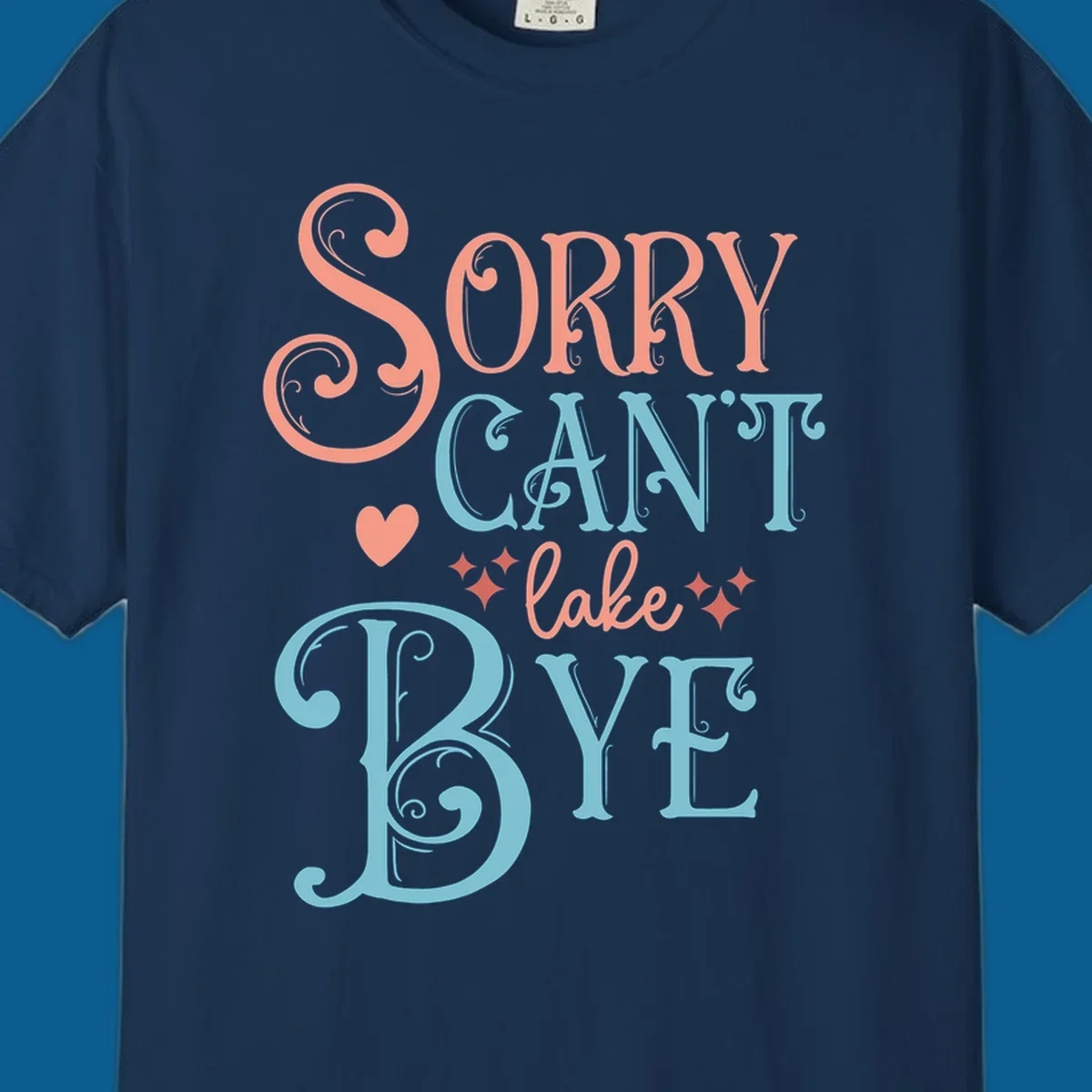 Sorry Can't Lake Bye text design with heart and sparkles.