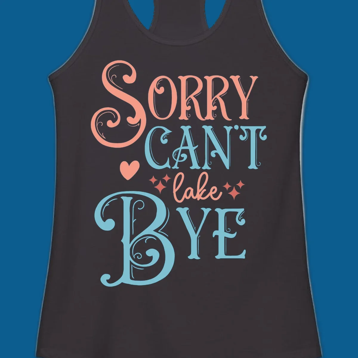 Sorry Can't Lake Bye text design with heart and sparkles.