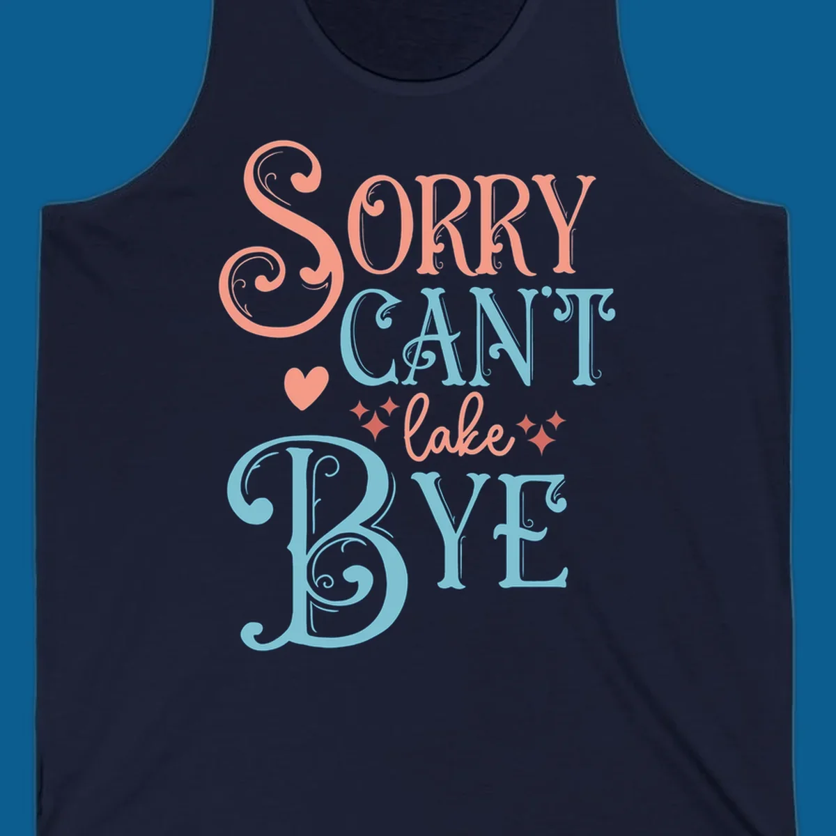 Sorry Can't Lake Bye text design with heart and sparkles.