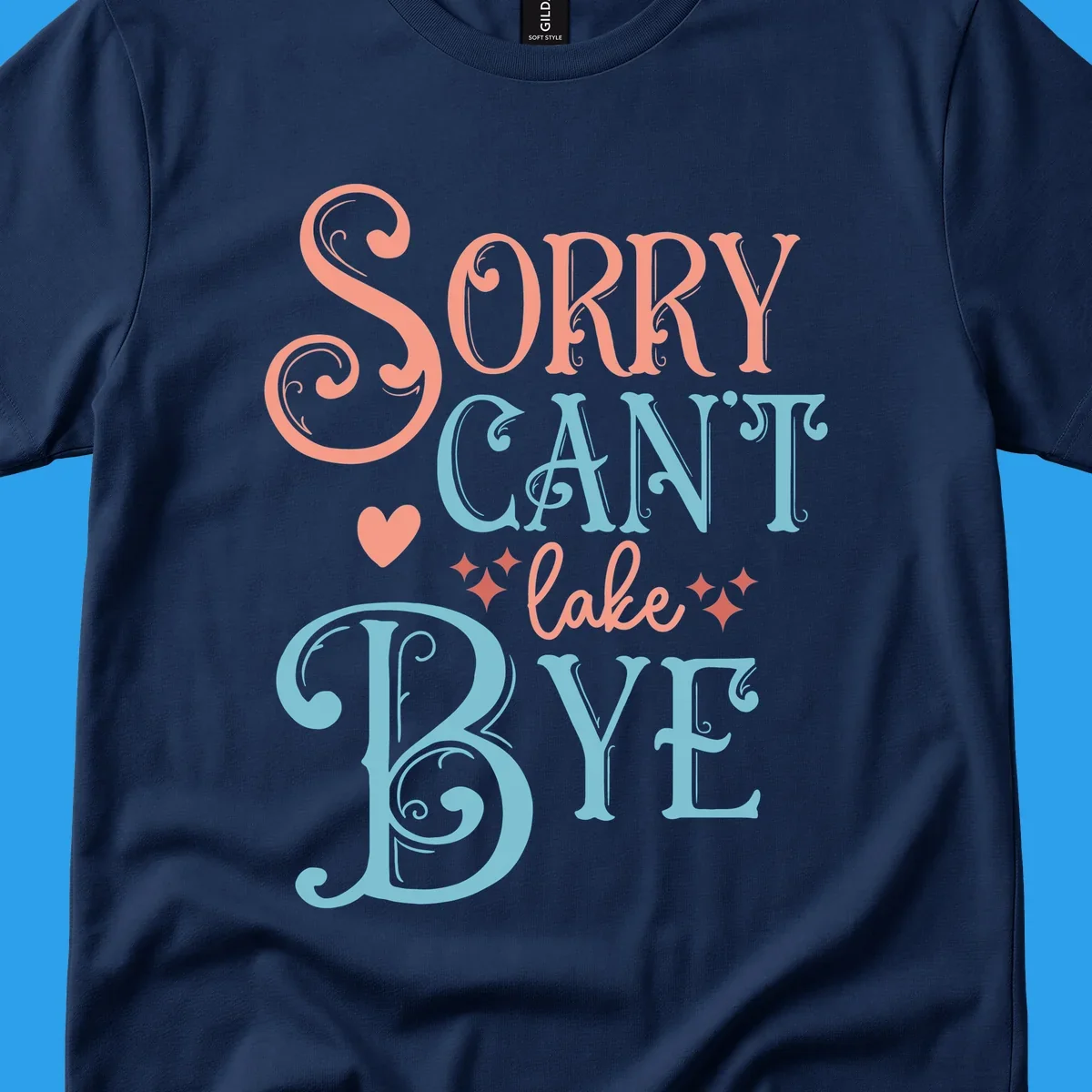Sorry Can't Lake Bye text design with heart and sparkles.