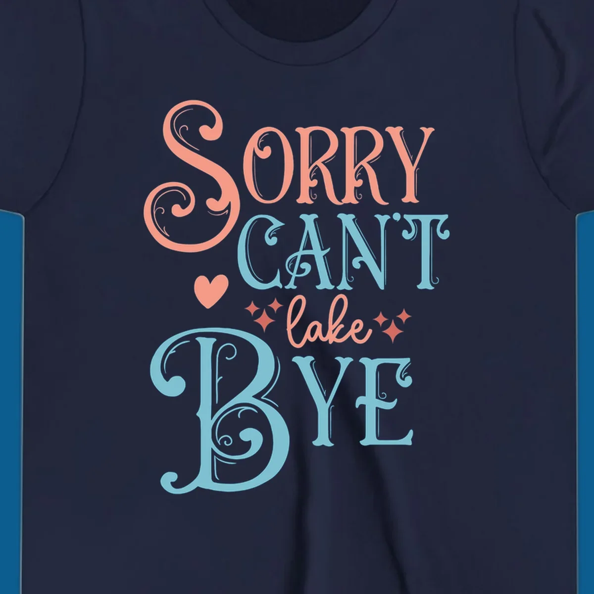 Sorry Can't Lake Bye text design with heart and sparkles.