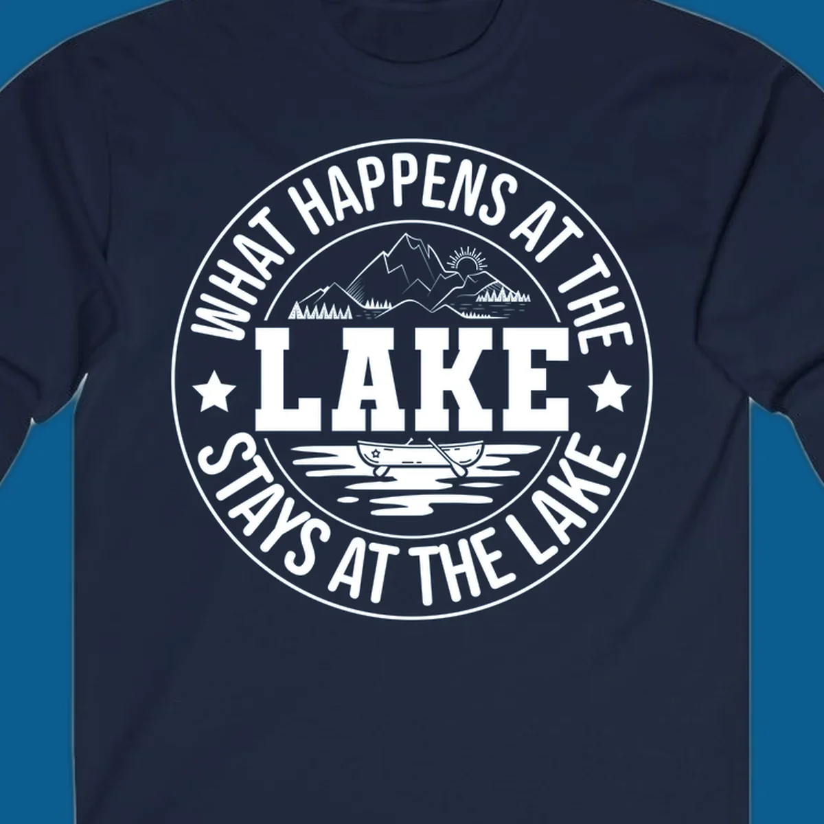 Circular badge with text 'What Happens At The Lake Stays At The Lake' and lake scene graphic.
