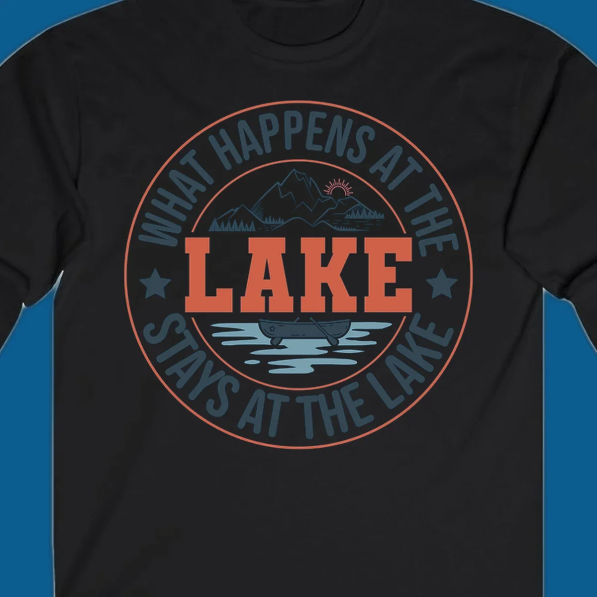 Circular badge design with "What Happens At The Lake Stays At The Lake" text and lake graphic.