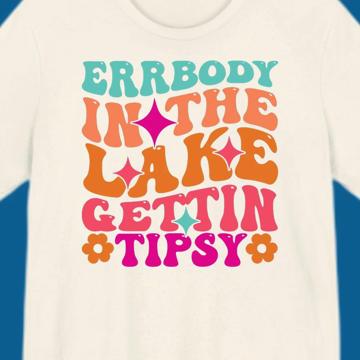 Retro groovy text design 'Errbody In The Lake Gettin Tipsy' with stars and flowers, lake-life-tipsy concept.