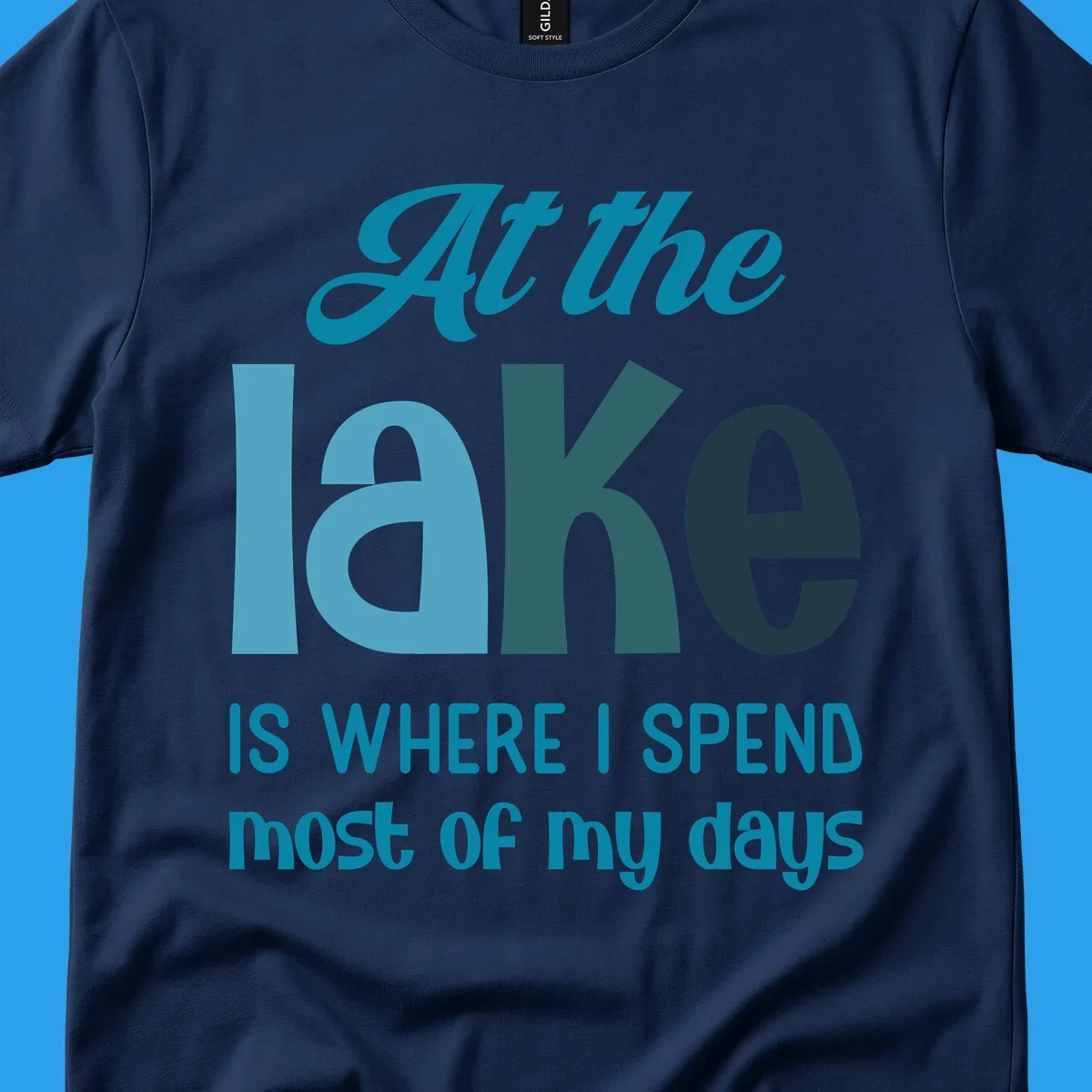 Typography design with the phrase "At the lake is where I spend most of my days".