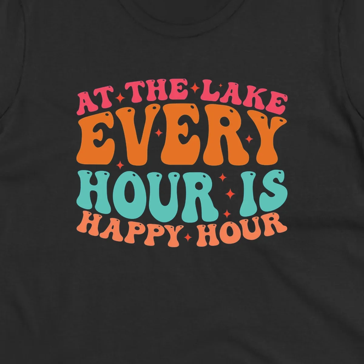 Retro text design that says "AT THE LAKE EVERY HOUR IS HAPPY HOUR" with starbursts, lake happy hour concept.