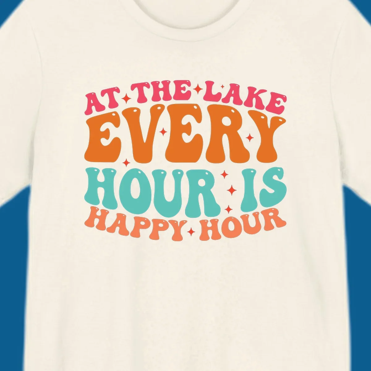 Retro text design that says "AT THE LAKE EVERY HOUR IS HAPPY HOUR" with starbursts, lake happy hour concept.