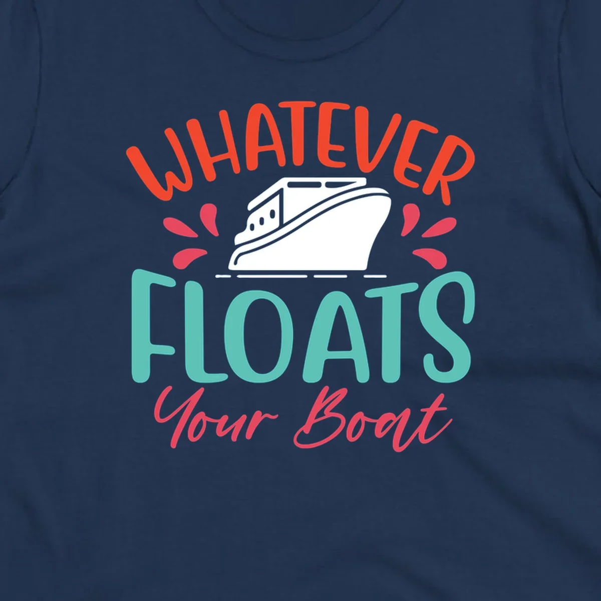 Whatever floats your boat design with a boat illustration and colorful text.