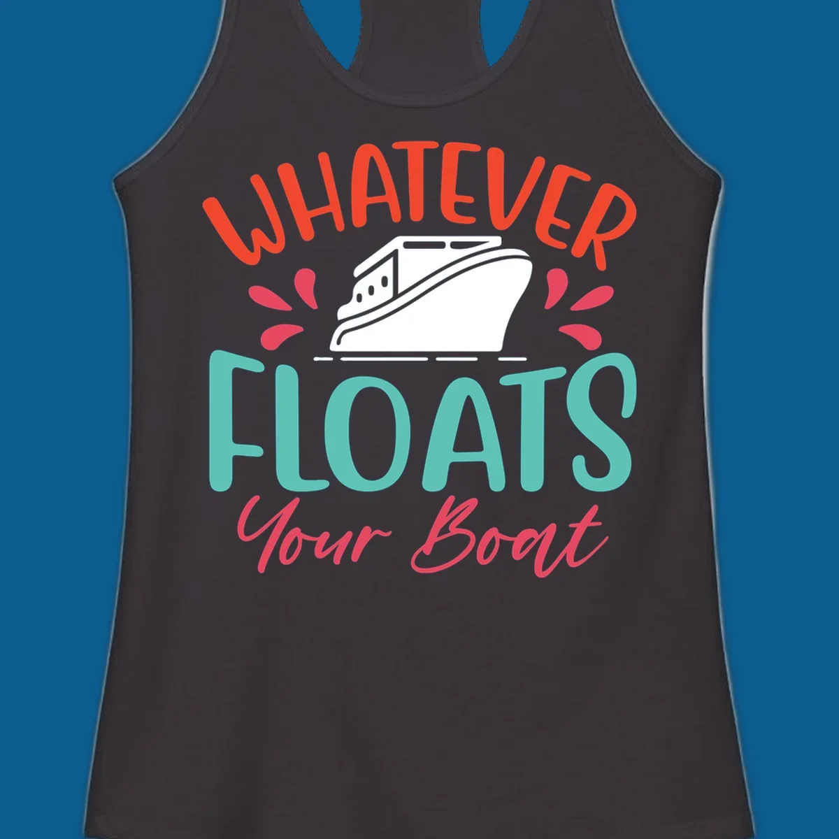 Whatever floats your boat design with a boat illustration and colorful text.
