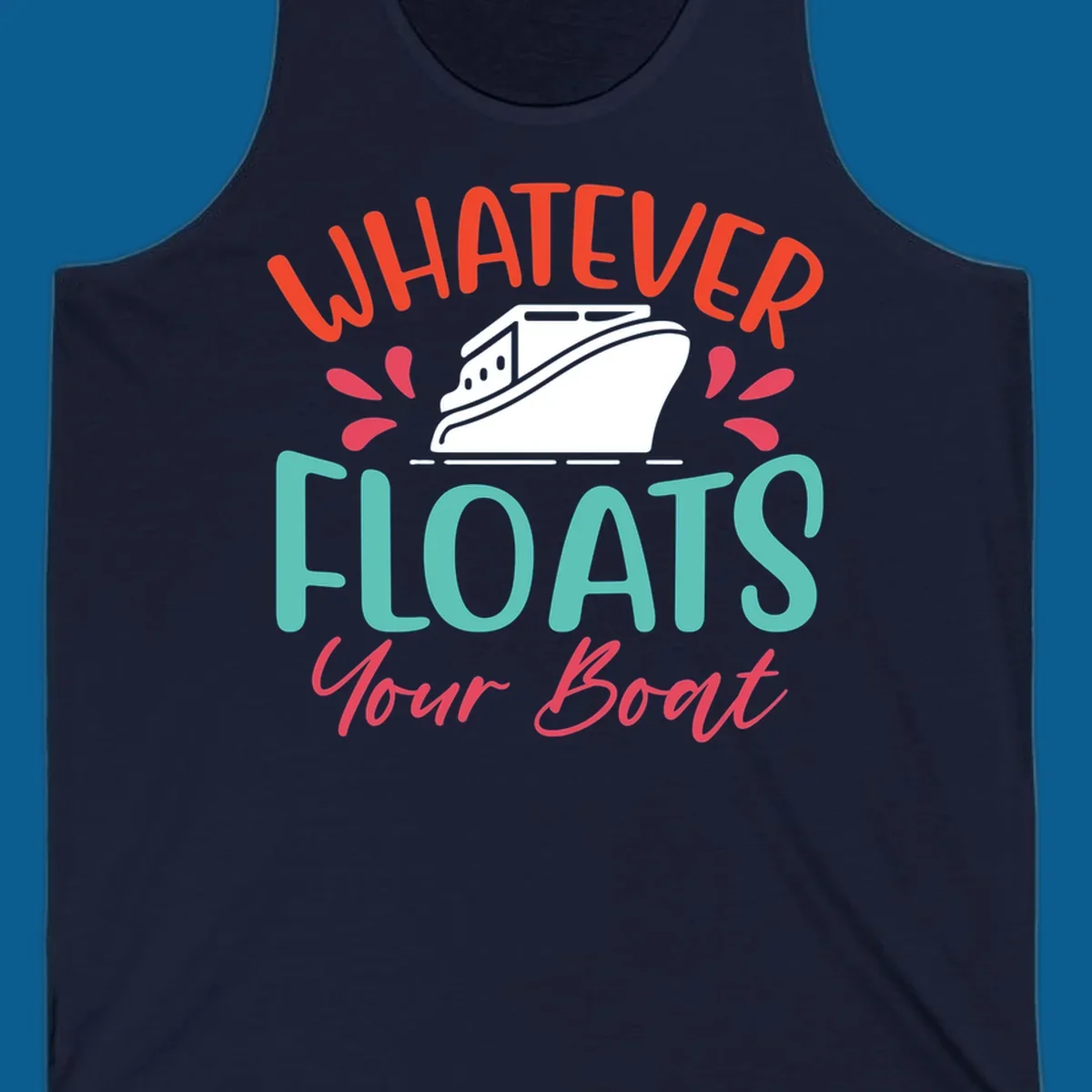 Whatever floats your boat design with a boat illustration and colorful text.