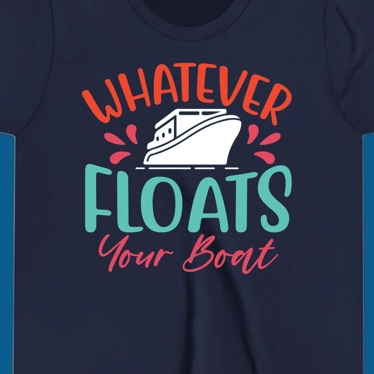 Whatever floats your boat design with a boat illustration and colorful text.