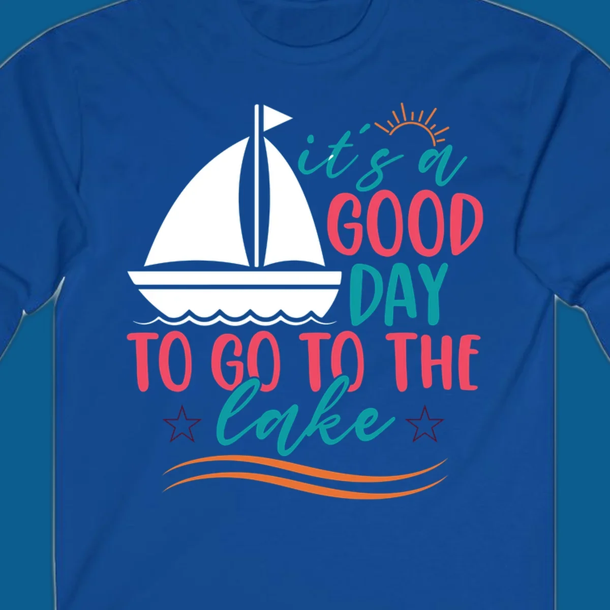 It's a good day to go to the lake sailboat graphic
