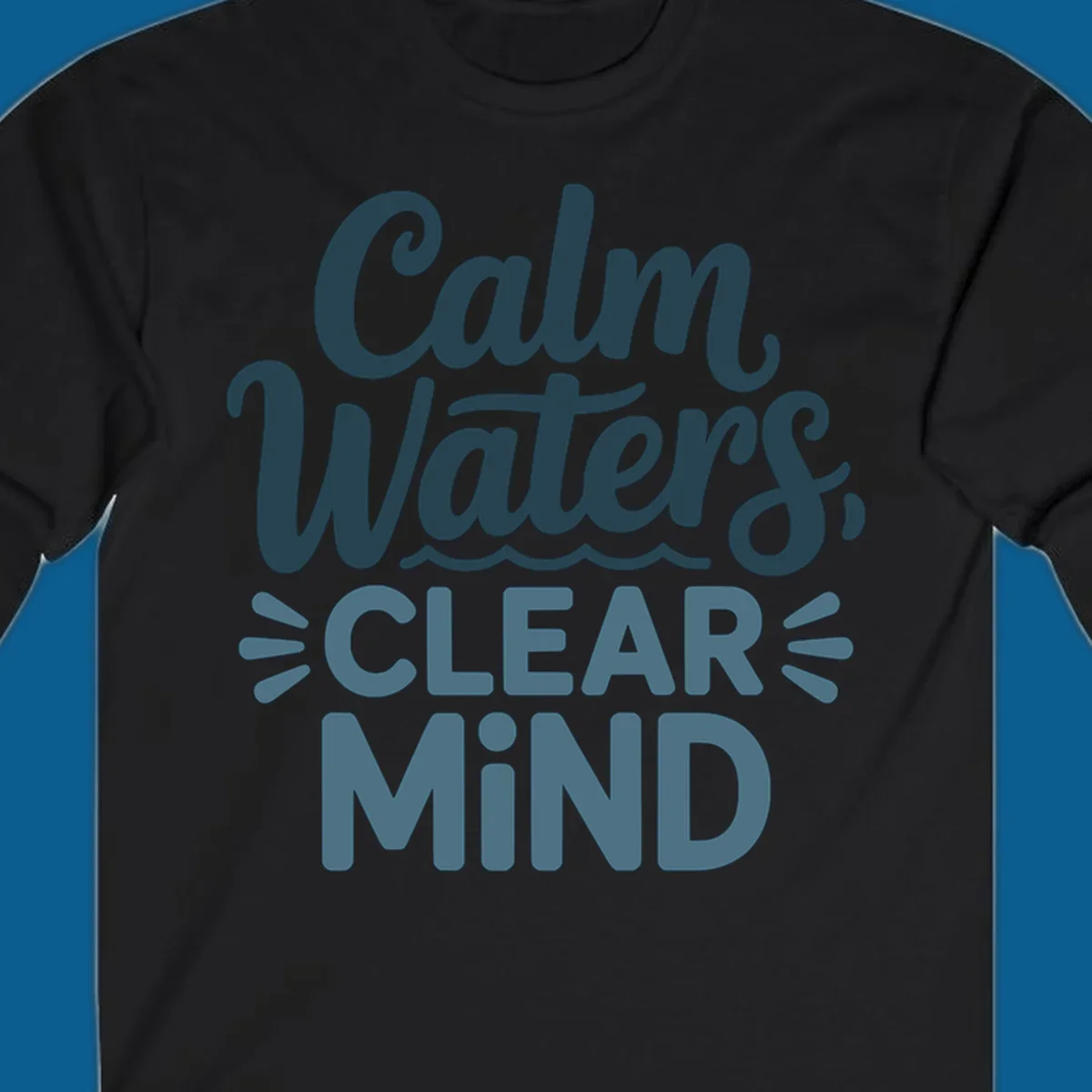 Calm Waters Clear Mind typography design with wavy lines, dark blue and teal colors.