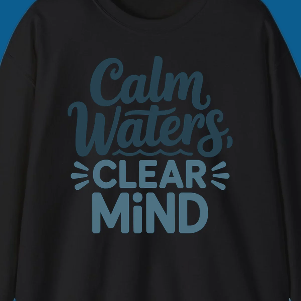 Calm Waters Clear Mind typography design with wavy lines, dark blue and teal colors.
