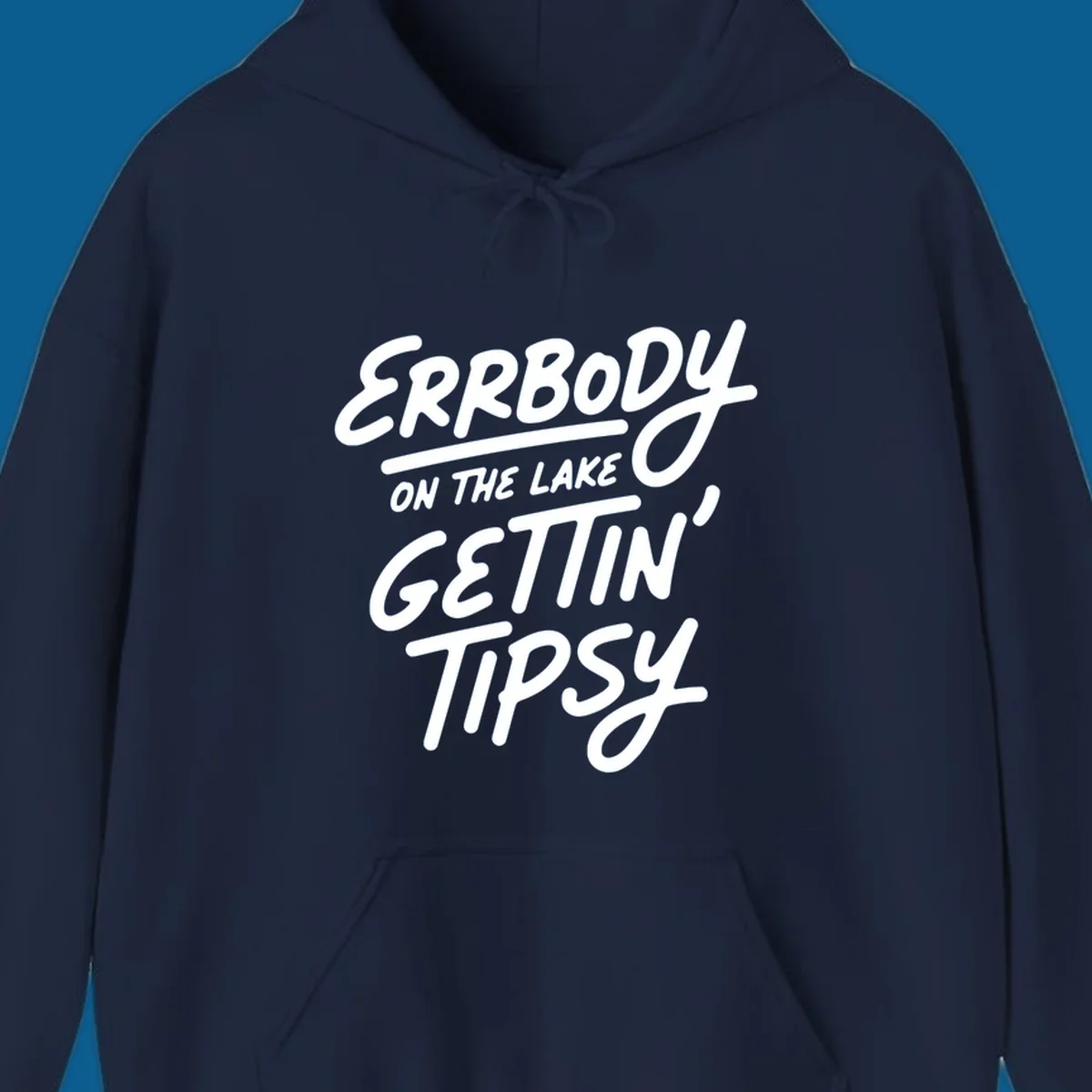 Errbody on the lake gettin tipsy text design